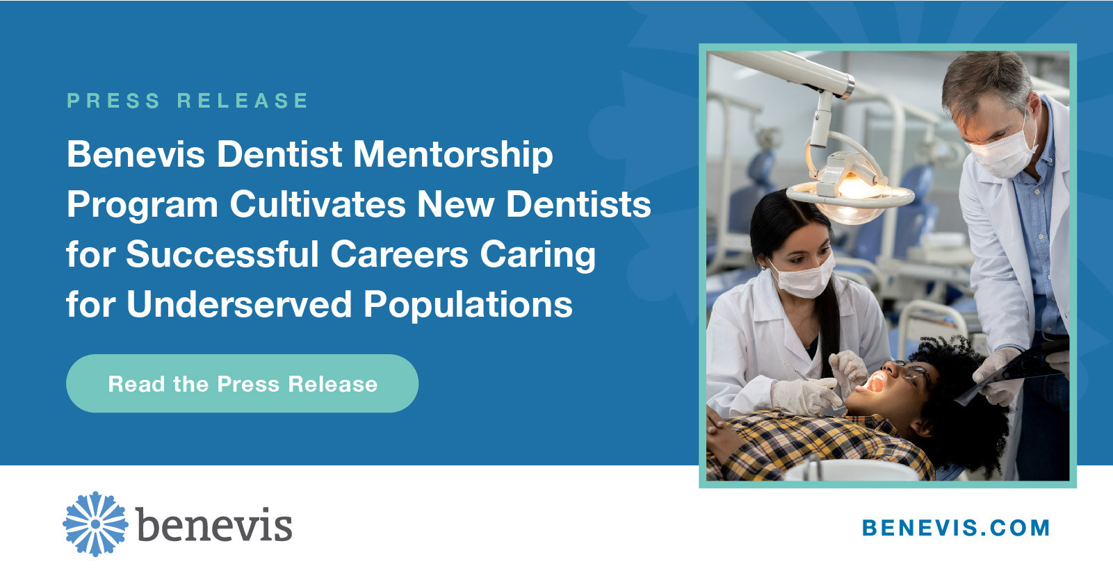 Benevis Dentist Mentorship Program Prepares New Dentists for Successful Careers Caring for Underserved Populations 